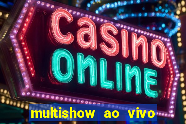 multishow ao vivo gratis online